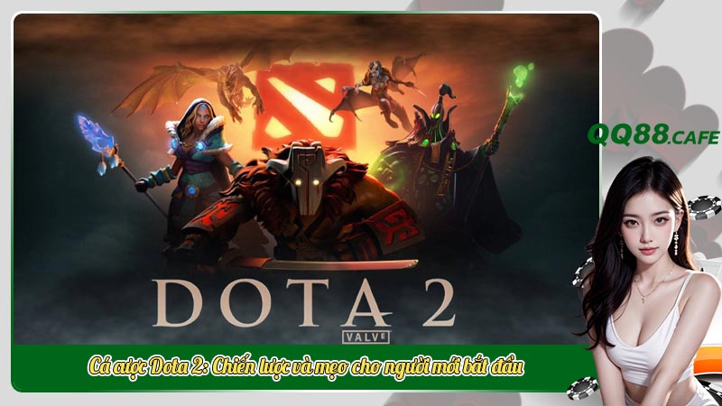Cá cược Dota 2: Chiến lược và mẹo cho người mới bắt đầu