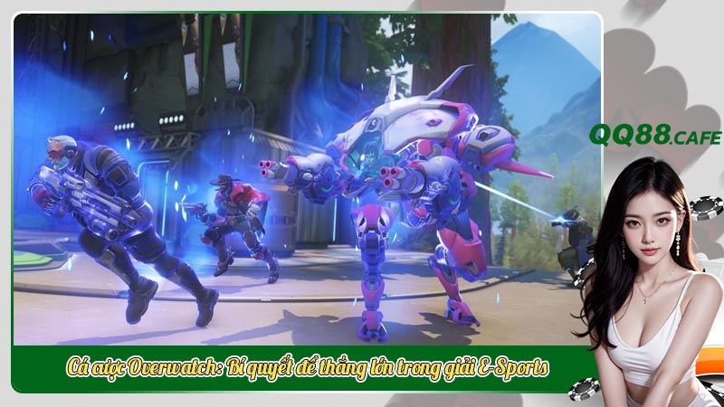 Cá cược Overwatch: Bí quyết để thắng lớn trong giải E-Sports