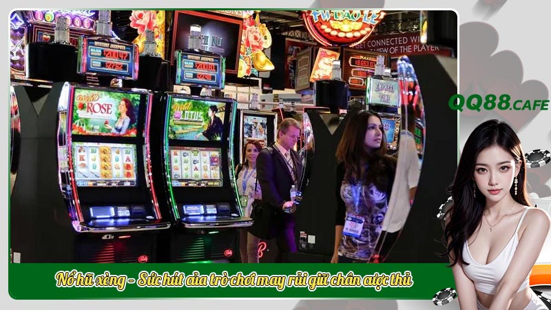 Nổ hũ xèng – Sức hút của trò chơi may rủi giữ chân cược thủ