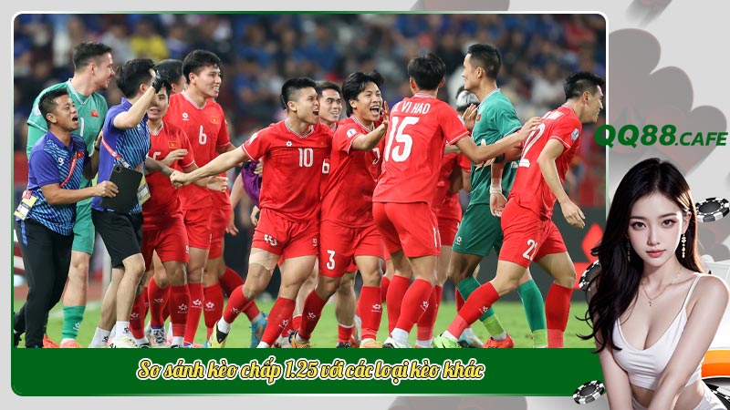 So sánh kèo chấp 1.25 với các loại kèo khác
