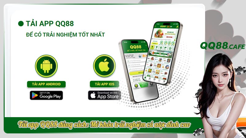 Tải app QQ88 đúng cách: Mở khóa trải nghiệm cá cược đỉnh cao