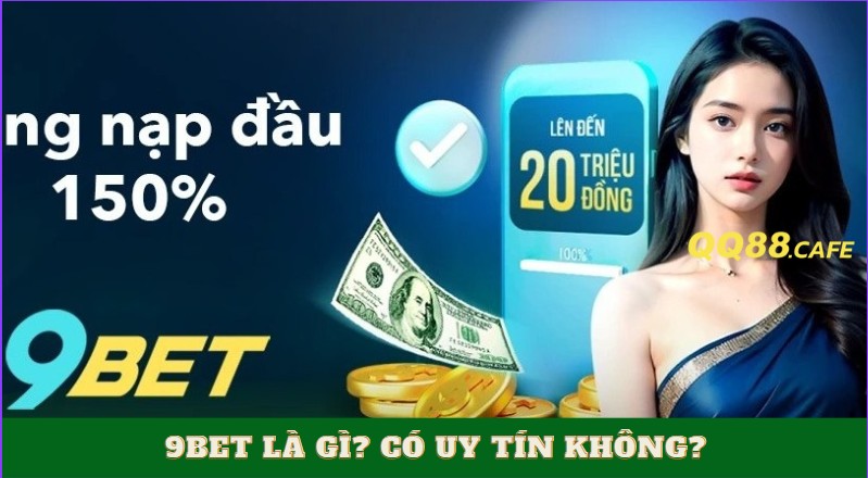 9bet là gì? Có uy tín không?
