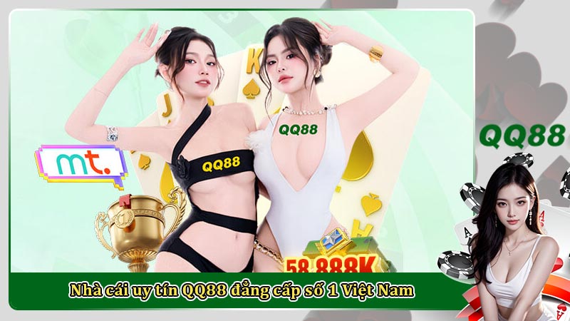 Nhà cái QQ88 rút tiền nhanh nhất Việt Nam